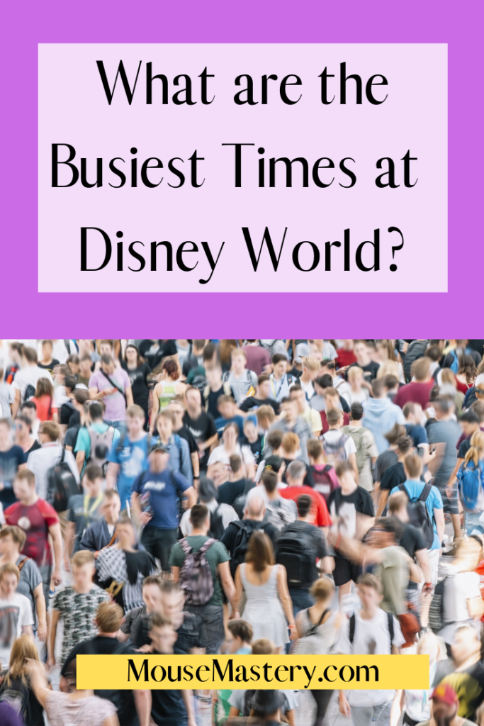 What Are the Busiest Times at Disney World? Mouse Mastery